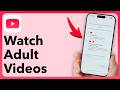 How To Watch Adult Videos On YouTube