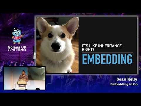 Golang UK Conference 2017 | Sean Kelly - Embedding