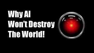 Why AI Wont Destroy The World