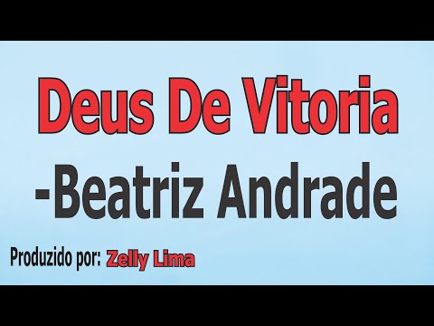 Deus De Vitória - Beatriz Andrade