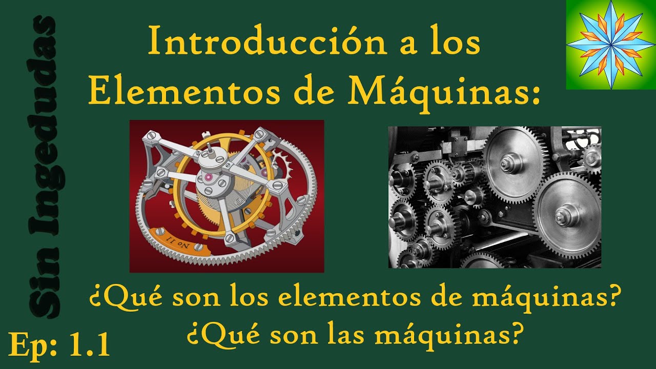 Ep: 1.1 | Introducción a los elementos de máquinas | Elementos de máquinas | Sin Ingedudas
