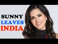 Sunny Leone LEAVES India FOREVER with ...