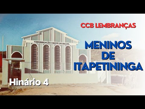 MENINOS DE ITAPETININGA | Hinos CCB | HINÁRIO 4