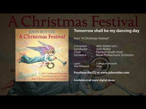 Tomorrow shall be my dancing day - John Rutter, Farnham Youth Choir, Royal Philharmonic Orchestra