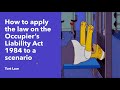 How to apply the Occupier’s Liability Act 1984