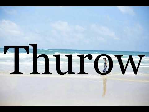 How To Pronounce Thurow🌈🌈🌈🌈🌈🌈Pronunciation Of Thurow