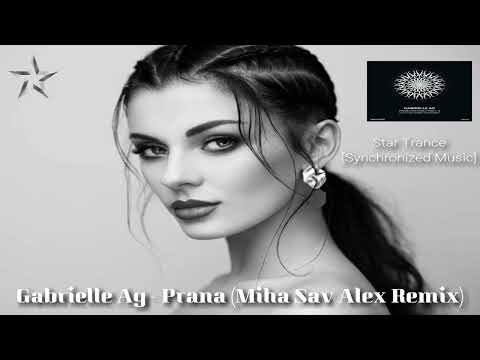 ◆ Gabrielle Ag - ♫ Prana ♫ (Miha Sav Alex Remix) [Synchronized Music] ◆ Promo