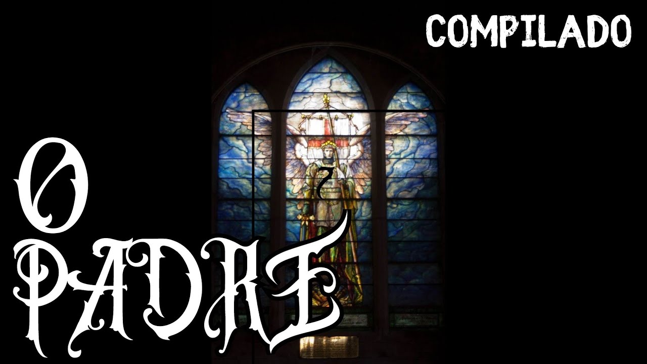 O PADRE - AS MELHORES HISTORIAS DE TERROR QUE EU JA CONTEI NO CANAL -VERSÃO COMPLETA