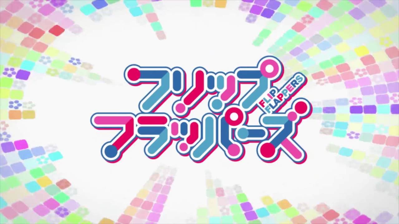 TVアニメ「フリップフラッパーズ」ＯＰ映像