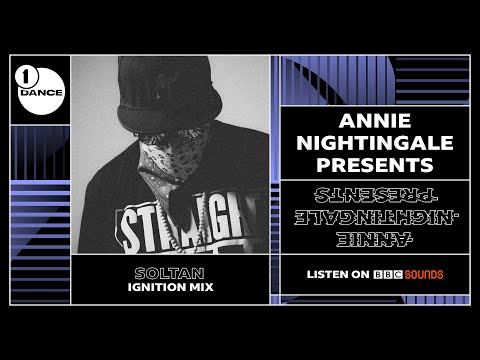 BBC Radio1 Dance x Annie Nightingale Presents: Soltan's Ignition Mix (FULL MIX)