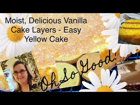 Delicious, Moist and Easy Vanilla Cake Layers or Yellow Cake