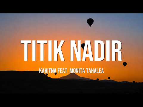 Titik Nadir - Kahitna Feat. Monita Tahalea ( Lyrics)