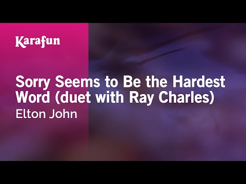 Sorry Seems to Be the Hardest Word (duet with Ray Charles) - Elton John | Karaoke Version | KaraFun