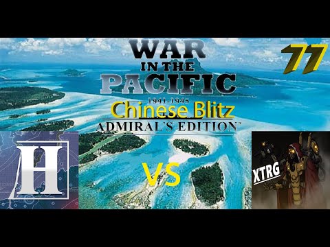 War in the Pacific vs XTRG – Chinese Blitz – Episode 77