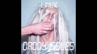LINUX - Daddy Issues (Audio)
