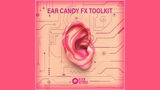 Video thumbnail for FX Samples and One Shots - Ear Candy FX Toolkit by Black Octopus Sound by Black Octopus Sound