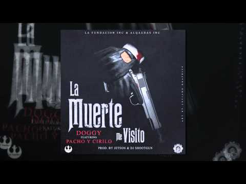 El Doggy - La Muerte Me Visito Ft. Pacho y Cirilo