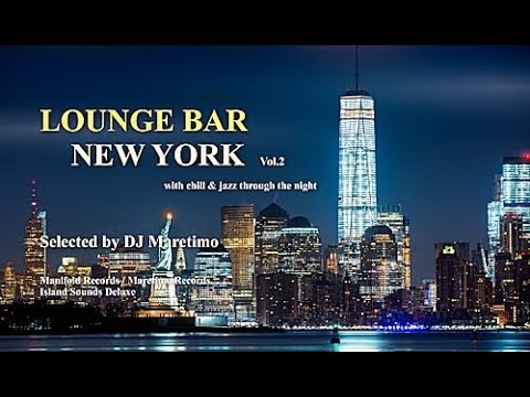 DJ Maretimo - Lounge Bar New York Vol.2 (Full Album) HD, 2+ Hours Continuous Mix, Lounge Music