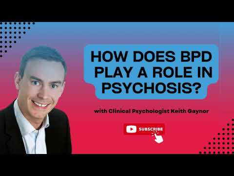 What is psychosis and how does it relate to BPD? with Clinical Psychologist Keith Gaynor