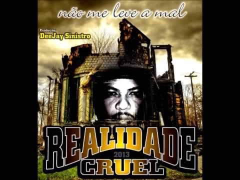 Não me Leve a Ma -l Realidade Cruel nova música 2013