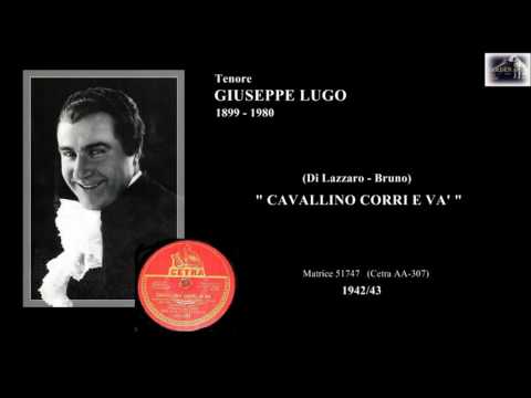 Tenore GIUSEPPE LUGO -  (Di Lazzaro-Bruno)  "Cavallino Corri e va"