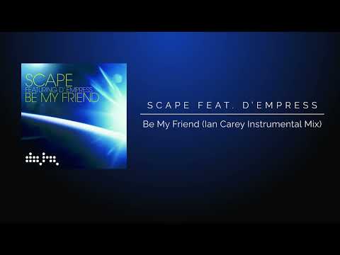 Scape Feat. D'Empress - Be My Friend (Ian Carey Instrumental Mix)