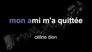 céline dion | mon ami m&#39;a quittée | lyrics | paroles | letra |
