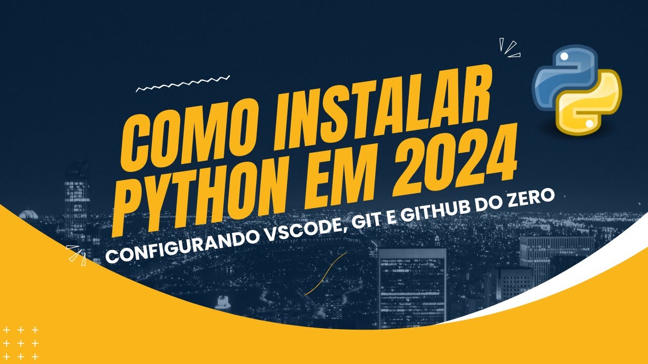 Como instalar Python em 2024 + VSCode, Git e Github do Zero