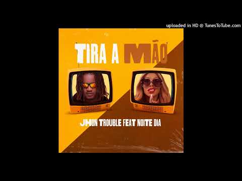 John Trouble Feat. Noite e Dia - Tira A Mão (Afro House) (Áudio Official)