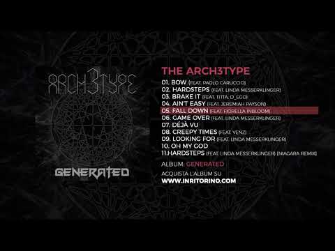 THE ARCH3TYPE - Generated - 05 Fall down (feat. Fiorella InBloom)