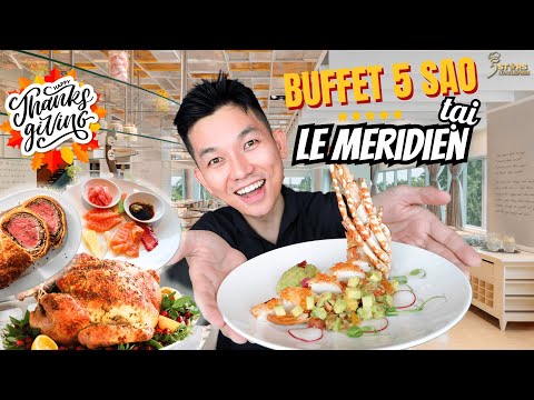 5 STARS CÙNG LEPADA #3 | THƯỞNG THỨC BUFFET 5 SAO TẠI KHÁCH SẠN LE MERIDIEN SÀI GÒN