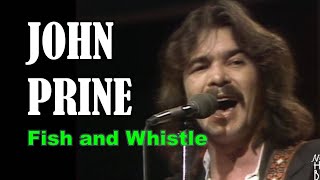 JOHN PRINE -  Fish And Whistle