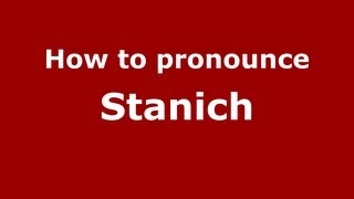 How to pronounce Stanich