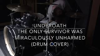 Underoath The Only Survivor Was Miraculously Unharmed (Drum Cover)