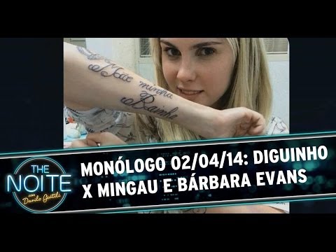 Monólogo 02/04/14: Diguinho X Mingau e Bárbara Evans quer remover tatuagem