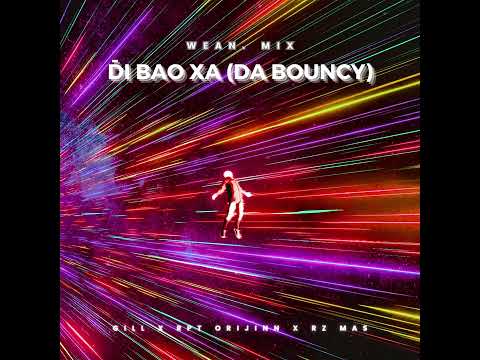 GILL x RPT ORIJINN x RZ MAS - "ĐI BAO XA (DA BOUNCY)" | Wean. Mix