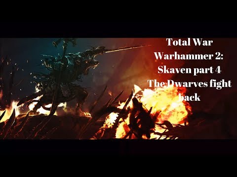 Total war Warhammer Skaven part 4: The Dwarves fight back