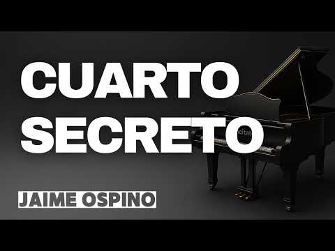 CUARTO SECRETO - Jaime Ospino