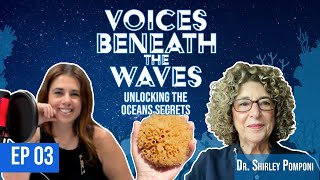 Voices Beneath The Waves Episode 3: Unlocking the Ocean’s Secrets with Dr. Shirley Pomponi
