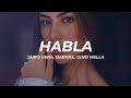 Jairo Vera, Darkiel, Gino Mella - Habla (Letra/Lyrics)