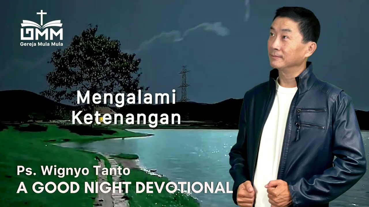 a Good Night Devotional | Mengalami Ketenangan | Ps. Wignyo Tanto