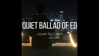 Ed Sheeran - Quiet Ballad Of Ed || Leon Meraki Cover