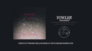 Yowler - &quot;Holidays&quot; (Official Audio)
