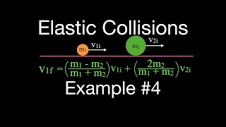 Momentum (14 of 16) Elastic Collisions, Example 4