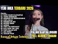 YENI INKA TERBARU FULL ALBUM 2026 GADIS MANIS KALIMANTAN TANPO HUBUNGAN AKHIRNYA KU MENEMUKANMU
