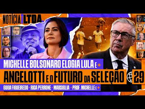 MICHELLE ELOGIA LULA + ANCELOTTI E O FUTURO DA SELEÇÂO + LINCOLN MOURA – Notícia iLtda. #029