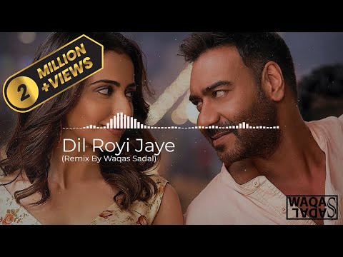 Dil Royi Jaye (Remix By Waqas Sadal) I Ajay Devgn, Tabu, Rakul Preet l Arijit Singh, Rochak Kohli