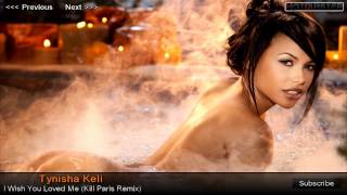 Tynisha Keli - I Wish You Loved Me (Kill Paris Remix)