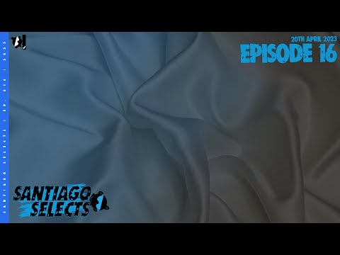 Seren Santiago pres. Santiago Selects - Episode 16 (April 20, 2023) [@SerenSantiago] (2 Hour DJ Mix)