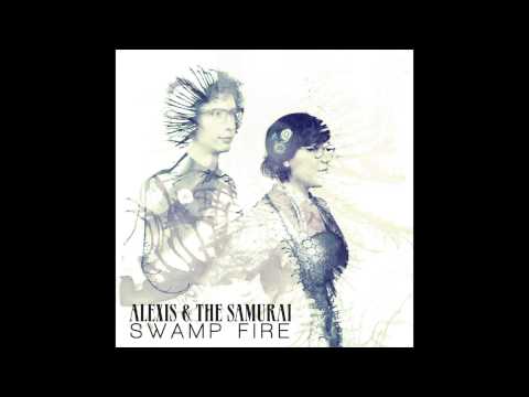 Alexis & the Samurai - Swamp Fire